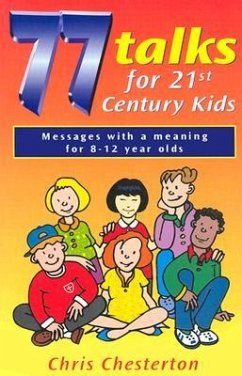 77 Talks for 21st Century Kids - Chesterton, Chris