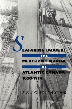 Seafaring Labour: The Merchant Marine of Atlantic Canada, 1820-1914 - Sager, Eric W.