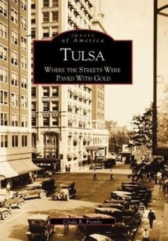 Tulsa: Where the Streets Were Paved with Gold - Franks, Clyda R.