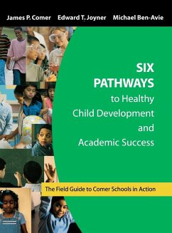 Six Pathways to Healthy Child Development and Academic Success - Comer, James P.; Joyner, Edward T.; Ben-Avie, Michael