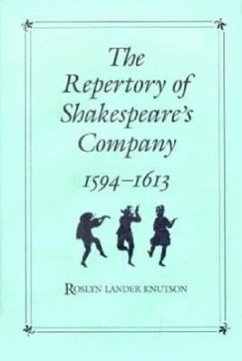 Repertory of Shakespeare's Company, 1594-1613 - Knutson, Roslyn Lander