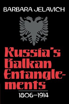 Russia's Balkan Entanglements, 1806 1914 - Jelavich, Barbara