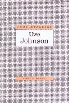 Understanding Uwe Johnson - Baker, Gary L