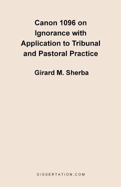 Canon 1096 on Ignorance with Application to Tribunal and Pastoral Practice - Sherba, Girard M.