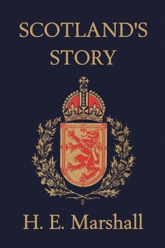 Scotland's Story (Yesterday's Classics) - Marshall, H. E.