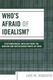 Who's Afraid of Idealism?