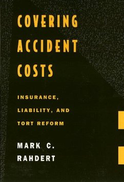 Covering Accident Costs: Insurance, Liability, and Tort Reforms - Rahdert, Mark