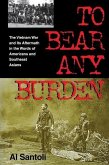 To Bear Any Burden: The Vietnam War and Its Aftermath in the Words of Americans and Southeast Asians