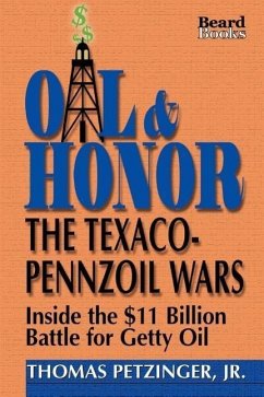 Oil & Honor: The Texaco-Pennzoil Wars; Inside the $11 Billion Battle for Getty Oil - Petzinger, Thomas Jr.