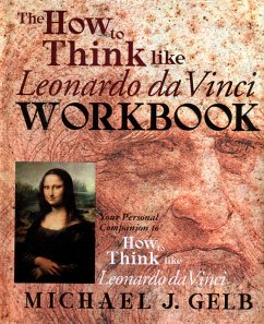 The How to Think Like Leonardo da Vinci Workbook - Gelb, Michael J.