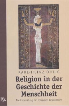 Religion in der Geschichte der Menschheit - Ohlig, Karl-Heinz
