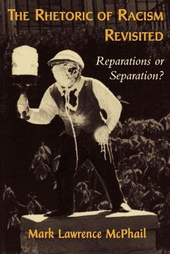 The Rhetoric of Racism Revisited - McPhail, Mark Lawrence