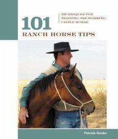 101 Ranch Horse Tips: Techniques for Training the Working Cow Horse - Hooks, Patrick