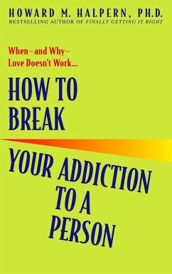 How to Break Your Addiction to a Person - Halpern, Howard