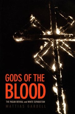 Gods of the Blood: The Pagan Revival and White Separatism - Gardell, Mattias