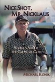 Nice Shot, Mr. Nicklaus: Stories about the Game of Golf