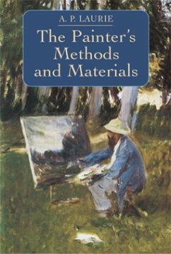 The Painter's Methods and Materials - Laurie, A. P.
