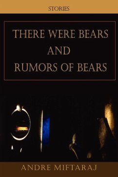 There Were Bears and Rumors of Bears - Miftaraj, Andre