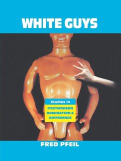 White Guys: Studies in Postmodern Domination and Difference - Pfeil, Fred