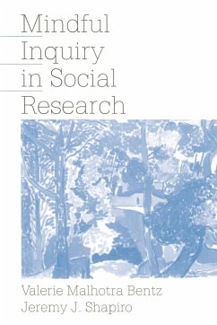 Mindful Inquiry in Social Research - Bentz, Valerie M.; Shapiro, Jeremy J.
