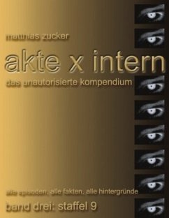 Akte X Intern - Das unautorisierte Kompendium, Band 3 : Staffel 9 - Zucker, Matthias