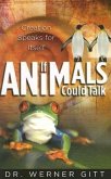 If Animals Could Talk: Creation Speaks for Itself