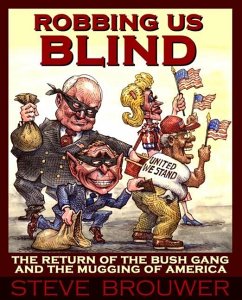 Robbing Us Blind: The Return of the Bush Gang and the Mugging of America - Brouwer, Steve