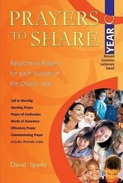 Prayers to Share - Year C: Responsive Prayers for Each Sunday of the Year - Sparks, David