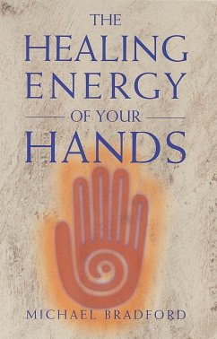 Healing Energy of Your Hands - Bradford, Michael