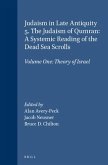 Judaism in Late Antiquity 5. the Judaism of Qumran: A Systemic Reading of the Dead Sea Scrolls