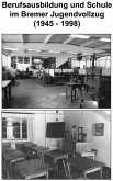 Berufsausbildung u. Schule im Bremer Jugendvollzug (1945-1998) Berufsausbildung u. Schule im Bremer Jugendvollzug (1945-1998)
