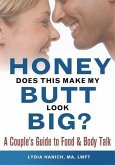 Honey, Does This Make My Butt Look Big?: A Couple's Guide to Food and Body Talk