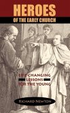 Heroes of the Early Church: Life-Changing Lessons for the Young