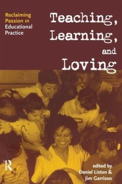 Teaching, Learning, and Loving - Liston, Daniel P. / Garrison, James W. (eds.)