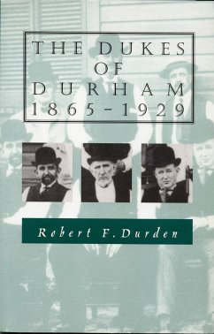 The Dukes of Durham, 1865-1929 - Durden, Robert F