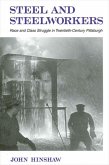Steel and Steelworkers: Race and Class Struggle in Twentieth-Century Pittsburgh
