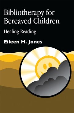 Bibliotherapy for Bereaved Children - Jones, Eileen