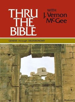 Thru the Bible Vol. 1: Genesis Through Deuteronomy - McGee, J Vernon