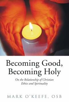 Becoming Good, Becoming Holy - O'Keefe, Mark Osb