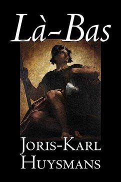 La-bas by Joris-Karl Huysmans, Fiction, Classics, Literary, Action & Adventure - Huysmans, Joris-Karl
