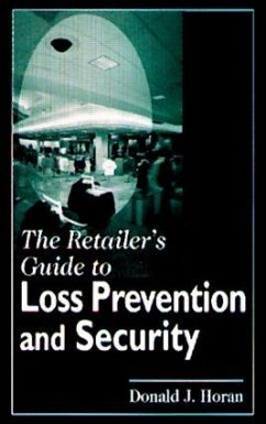 The Retailer's Guide to Loss Prevention and Security - Horan, Donald J