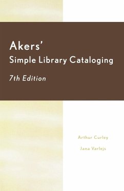 Akers' Simple Library Cataloging - Curley, Arthur; Varlejs, Jana