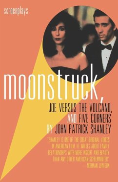 Moonstruck, Joe Versus the Volcano, and Five Corners - Shanley, John Patrick