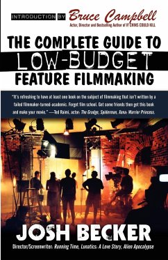 The Complete Guide to Low-Budget Feature Filmmaking - Becker, Josh