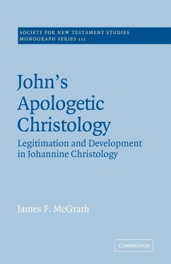John's Apologetic Christology - Mcgrath, James F.