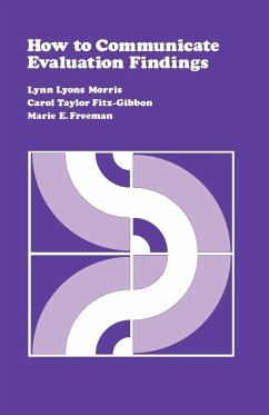 How to Communicate Evaluation Findings - Morris, Lynn Lyons; Fitz-Gibbon, Carol T.; Freeman, Marie E.