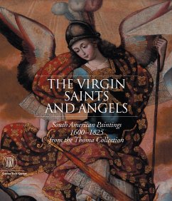The Virgin, Saints, and Angels: South American Paintings 1600-1825 from the Thoma Collection - Stratton-Pruitt, Suzanne L.