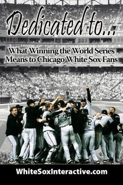 Dedicated to....: What Winning the World Series Means to Chicago White Sox Fans