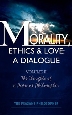 Morality, Ethics & Love - The Peasant Philosopher