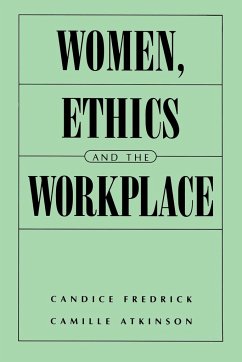 Women, Ethics and the Workplace - Fredrick, Candice; Atkinson, Camille